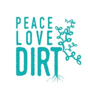 Peace Love Dirt